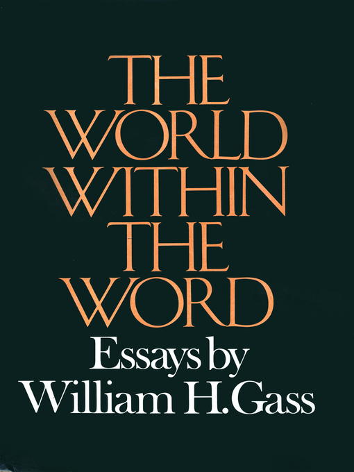 Title details for World Within the Word by William H. Gass - Available